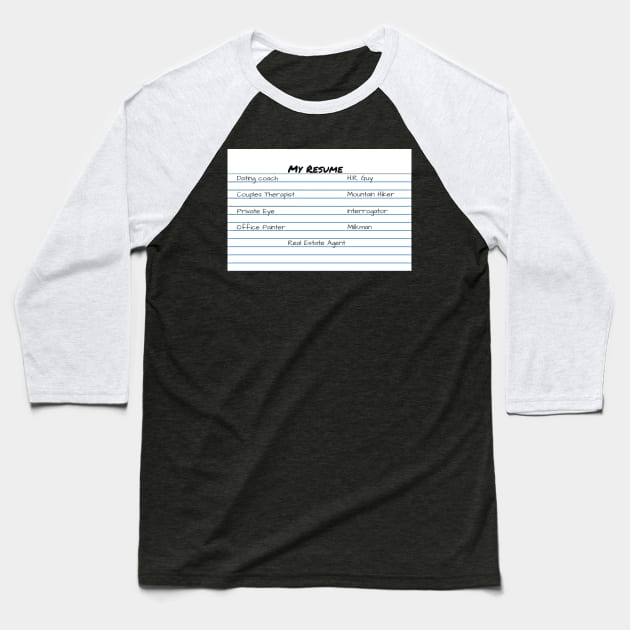 My Resume Baseball T-Shirt by FolkBloke